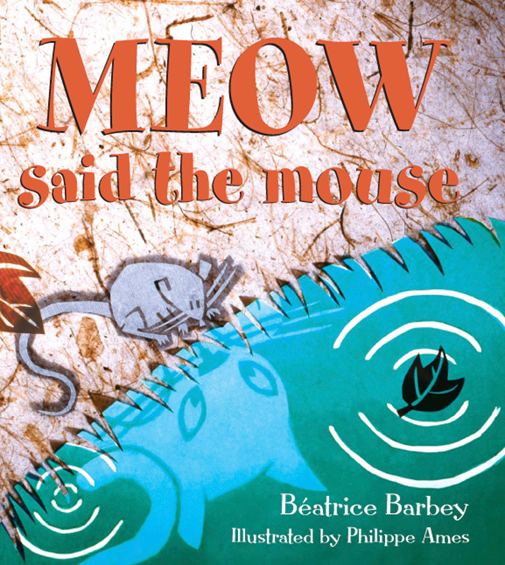 MEOW SAID THE MOUSE